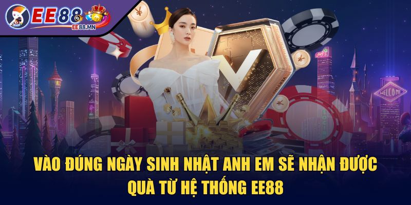 ee88 - Trang Chủ - ee88 sinh nhat duoc qua Vào đúng ngày sinh nhật anh em sẽ nhận được quà từ hệ thống EE88